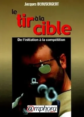 Le tir à la cible : initiation et perfectionnement 